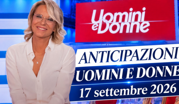 Anticipazioni Uomini e Donne, cosa è successo nella registrazione del 17 settembre 2026