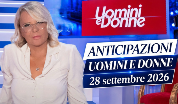 Anticipazioni Uomini e Donne, cosa è successo nella registrazione del 28 settembre 2026