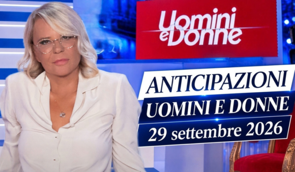 Anticipazioni Uomini e Donne, cosa è successo nella registrazione del 29 settembre 2026